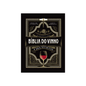 BÍBLIA DO VINHO - MADELINE PUCKETTE E JUSTIN HAMMACK